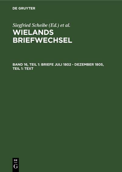 Band 16.1: Briefe Juli 1802 - Dezember 1805.Text