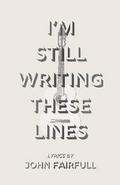 I’m Still Writing These Lines