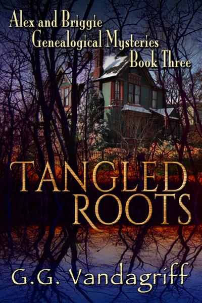Tangled Roots - New Edition (Alex & Briggie Mysteries, #3)