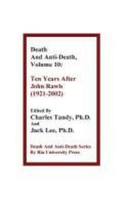 Death and Anti-Death, Volume 10: Ten Years After John Rawls (1921-2002)