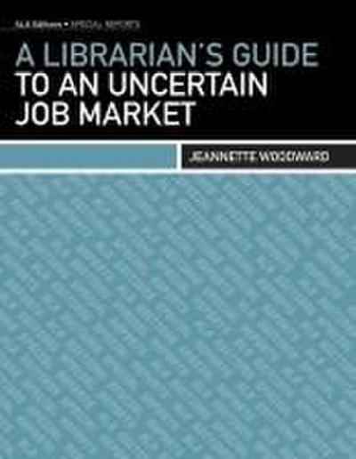 A Librarian’s Guide to an Uncertain Job Market