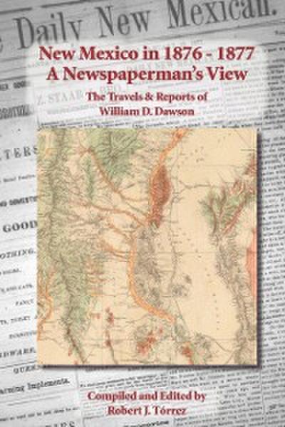 New Mexico in 1876-1877: A Newspaperman’s View