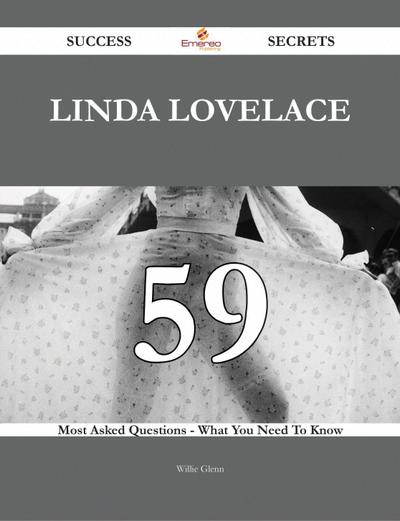 Linda Lovelace 59 Success Secrets - 59 Most Asked Questions On Linda Lovelace - What You Need To Know