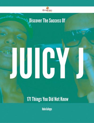 Discover The Success Of Juicy J - 171 Things You Did Not Know