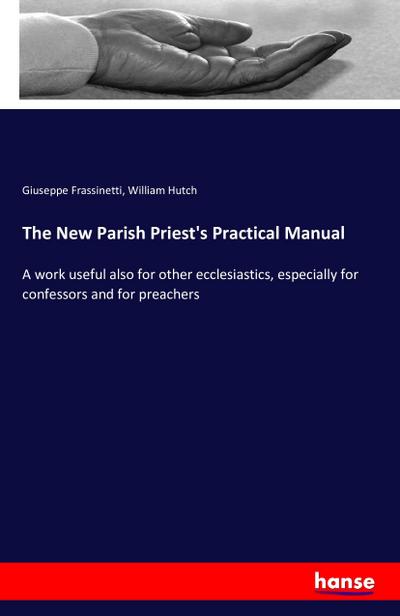 The New Parish Priest’s Practical Manual