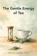 The Gentle Energy of Tea
