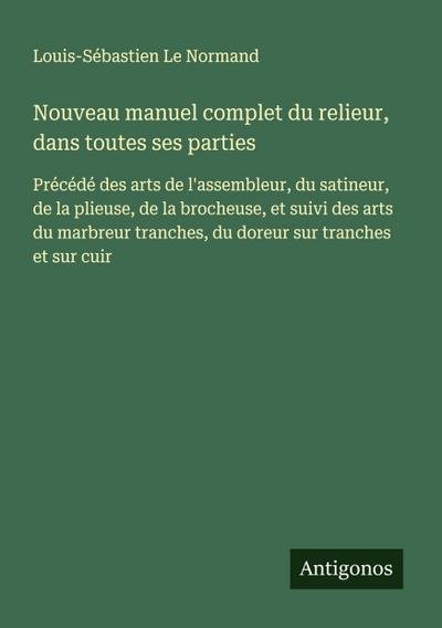 Nouveau manuel complet du relieur, dans toutes ses parties