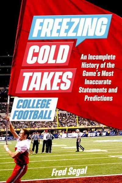 Freezing Cold Takes: College Football