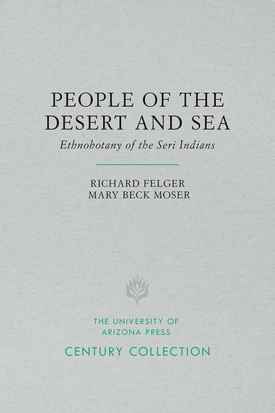 People of the Desert and Sea: Ethnobotany of the Seri Indians