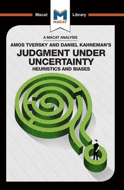 An Analysis of Amos Tversky and Daniel Kahneman’s Judgment under Uncertainty