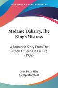 Madame Dubarry, The King’s Mistress