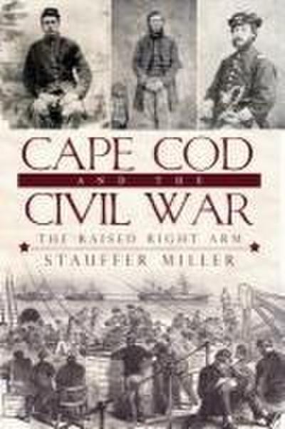 Cape Cod and the Civil War: The Raised Right Arm