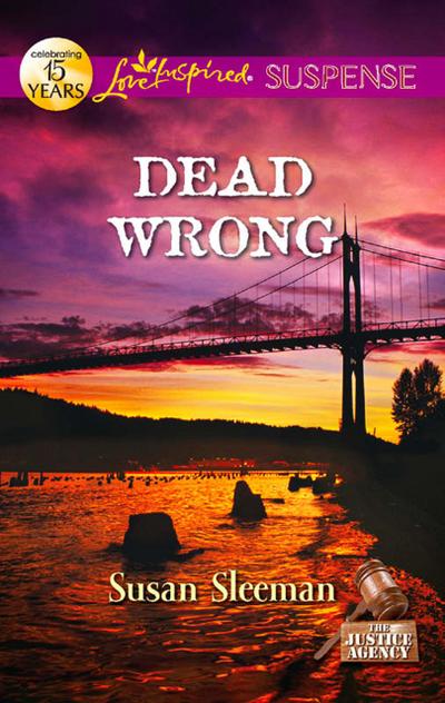 Dead Wrong (Mills & Boon Love Inspired Suspense) (The Justice Agency, Book 2)