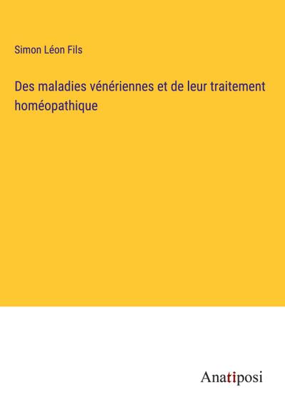 Des maladies vénériennes et de leur traitement homéopathique