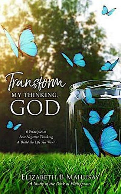 Transform My Thinking, God