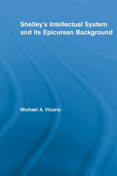 Shelley’s Intellectual System and its Epicurean Background