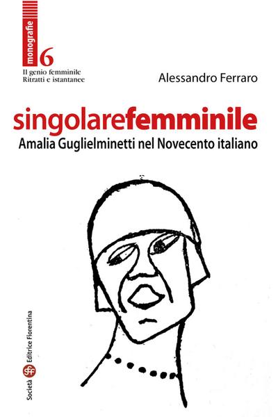 Ferraro, A: Singolare femminile. Amalia Guglielminetti nel N