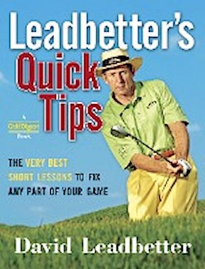 Leadbetter’s Quick Tips: The Very Best Short Lessons to Fix Any Part of Your Game