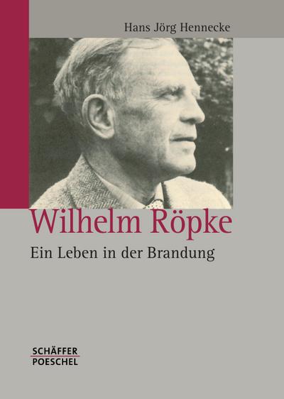 Wilhelm Röpke - Ein Leben in der Brandung