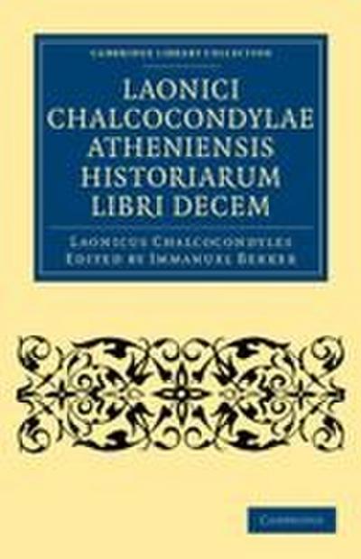 Laonici Chalcocondylae Atheniensis Historiarum Libri Decem