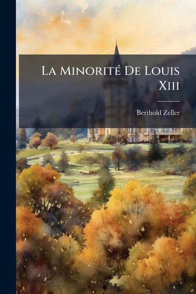 La MinoritÃ(c) De Louis Xiii