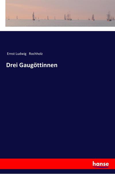 Drei Gaugöttinnen