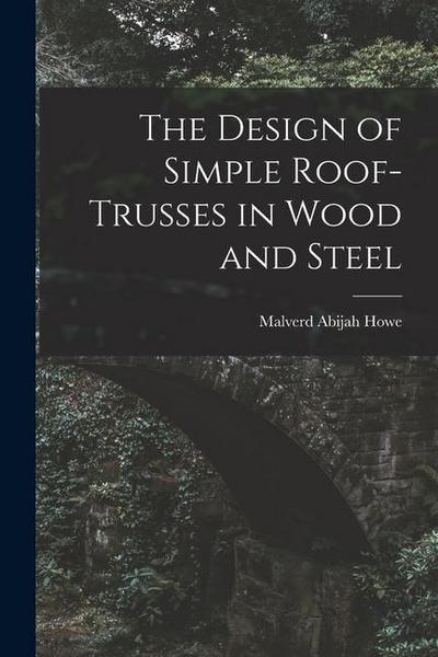 The Design of Simple Roof-trusses in Wood and Steel