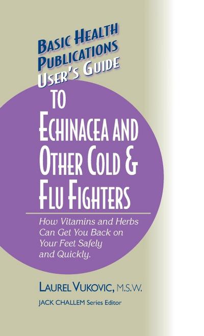 User’s Guide to Echinacea and Other Cold & Flu Fighters