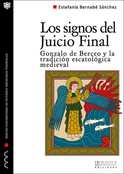 Los signos del Juicio Final : Gonzalo de Berceo y la tradición escatológica medieval