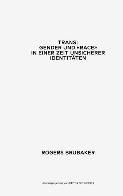 Trans. Gender und Race in einer Zeit unsicherer Identitäten