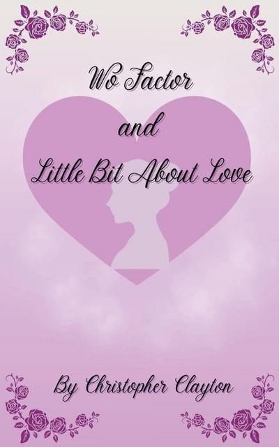 Wo Factor and Little Bit About Love