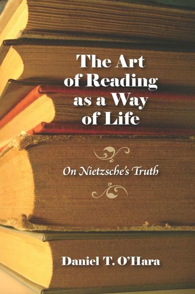The Art of Reading as a Way of Life: On Nietzsche’s Truth