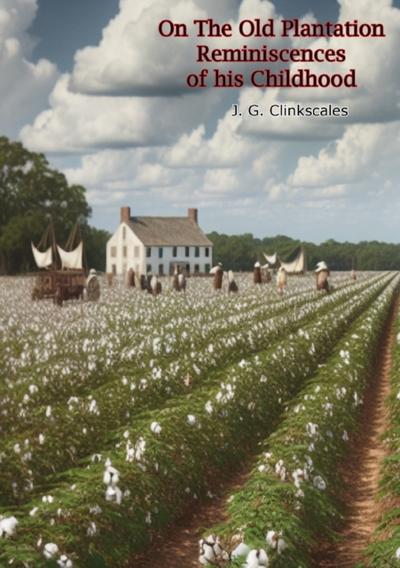 On The Old Plantation Reminiscences of his Childhood