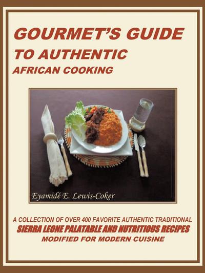 GOURMET’S GUIDE TO AUTHENTIC AFRICAN COOKING