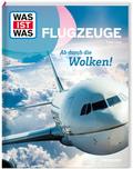 WAS IST WAS Flugzeuge. Ab durch die Wolken!
