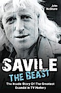 Savile - The Beast: The Inside Story of the Greatest Scandal in TV History