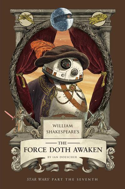 William Shakespeare’s The Force Doth Awaken: Star Wars Part the Seventh