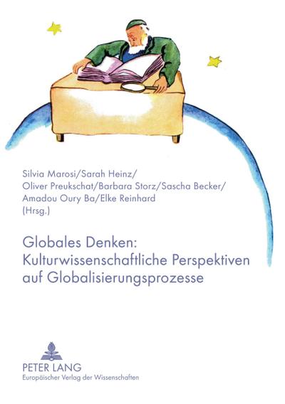 Globales Denken: Kulturwissenschaftliche Perspektiven auf Globalisierungsprozesse