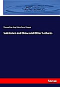Substance and Show and Other Lectures