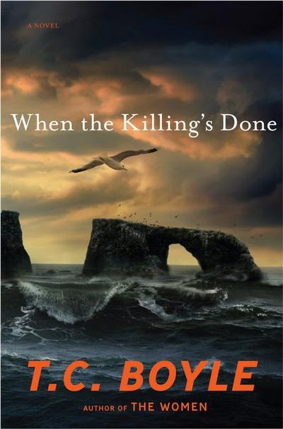 When the Killing's Done: A Novel - T.C. Boyle