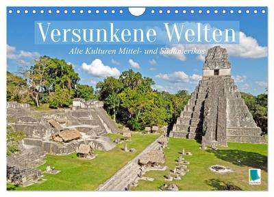 Alte Kulturen Mittel- und Südamerikas: Versunkene Welten (Wandkalender 2026 DIN A4 quer), CALVENDO Monatskalender