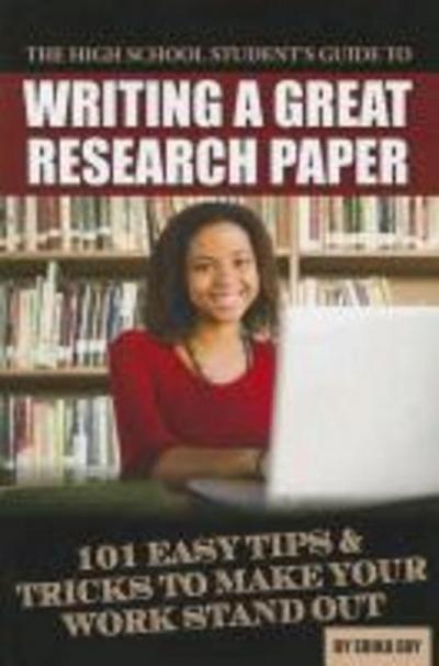 The High School Student’s Guide to Writing a Great Research Paper