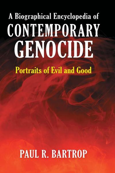 A Biographical Encyclopedia of Contemporary Genocide - Paul R. Bartrop