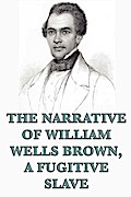 The Narrative of William Wells Brown, A Fugitive Slave