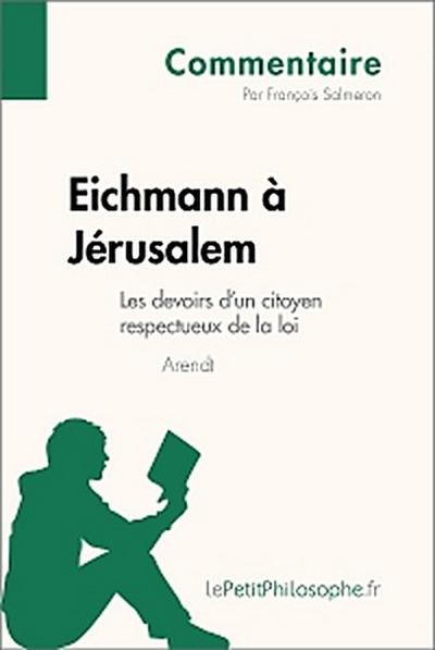 Eichmann à Jérusalem d’Arendt - Les devoirs d’un citoyen respectueux de la loi (Commentaire)