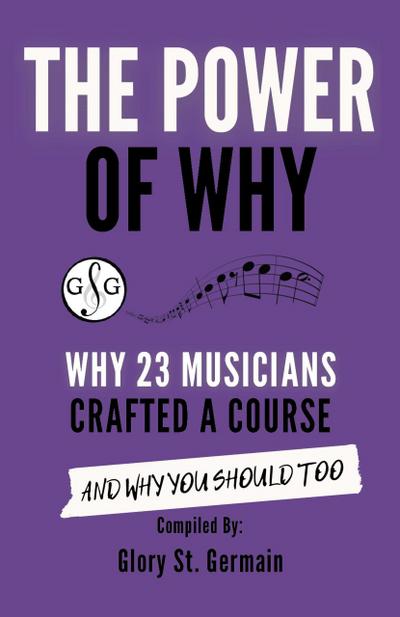 The Power of Why: Why 23 Musicians Crafted a Course and Why You Should Too (The Power of Why Musicians, #2)