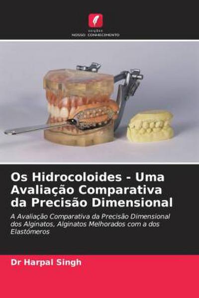 Os Hidrocoloides - Uma Avaliação Comparativa da Precisão Dimensional