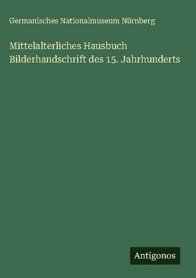 Mittelalterliches Hausbuch Bilderhandschrift des 15. Jahrhunderts