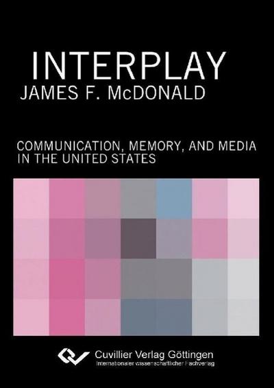 Mcdonald, J: Interplay. Communication, Memory, and Media in