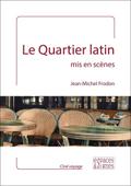 Le Quartier latin mis en scènes